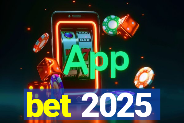 bet 2025